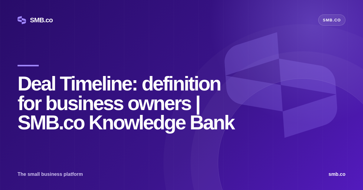 Deal Timeline: definition for business owners | SMB.co Knowledge Bank