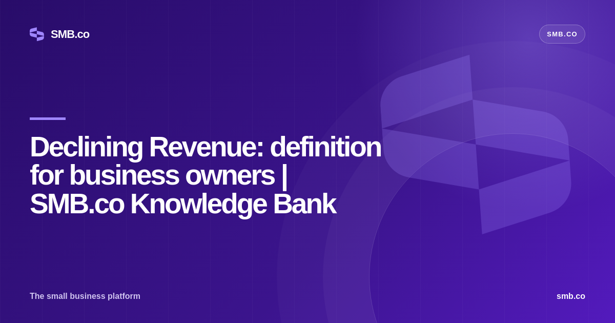 Declining Revenue: definition for business owners | SMB.co Knowledge Bank